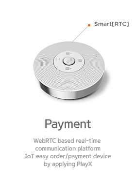 Payment. WebRTC based real-time communication platform IoT easy order/payment device by applying PlayX